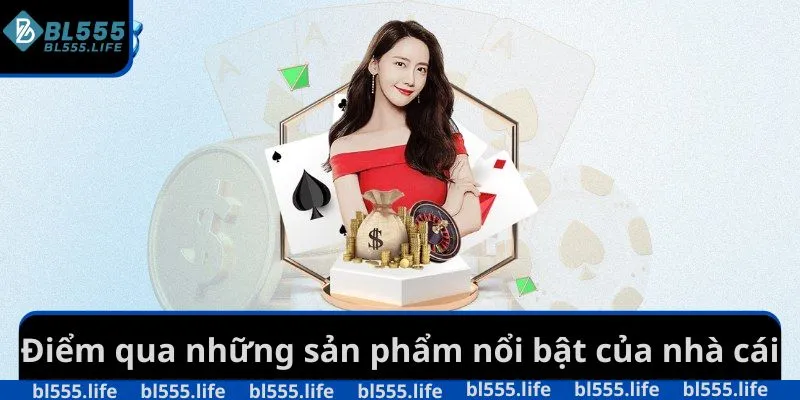san-pham-noi-bat-cua-nha-cai-bl555