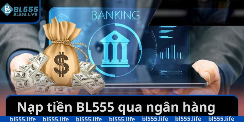 Nạp tiền BL555 qua ngân hàng