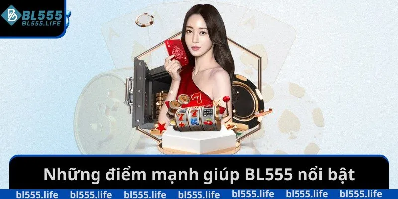 diem-manh-giup-bl555-noi-bat